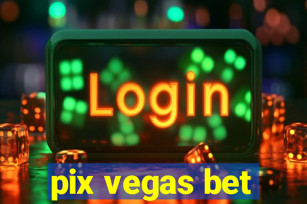 pix vegas bet